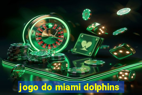 jogo do miami dolphins